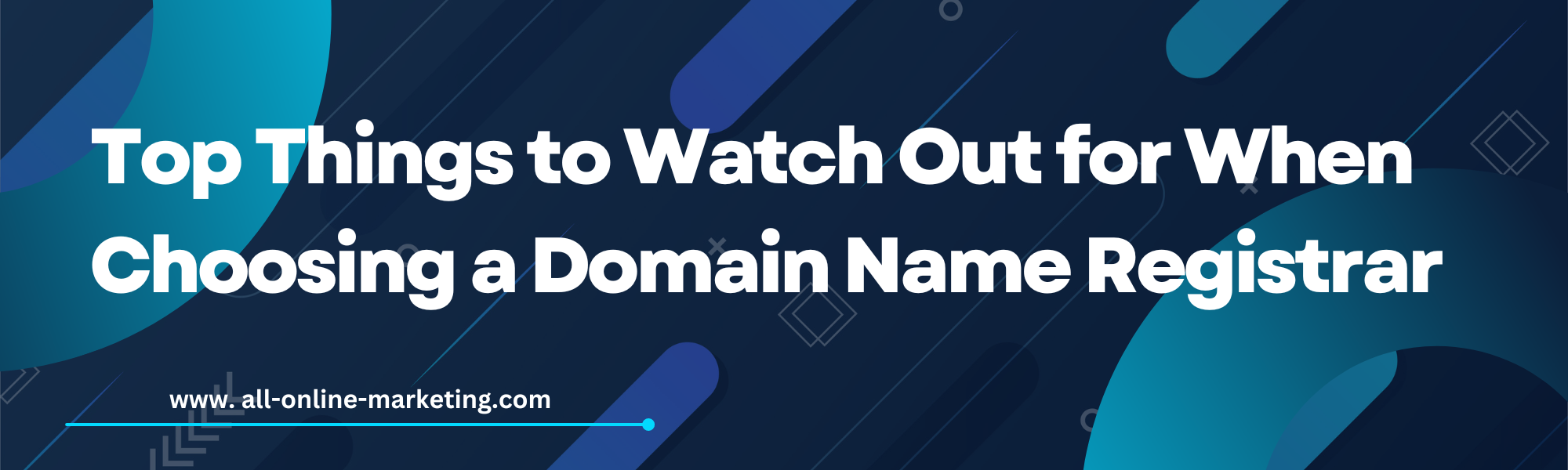 Top Things to Watch Out for When Choosing a Domain Name Registrar